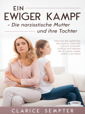 cover image of Ein ewiger Kampf Die narzisstische Mutter und ihre Tochter
